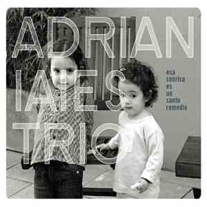 Adrian Iaies Trio - Esa sonrisa es un santo remedio mp3 album