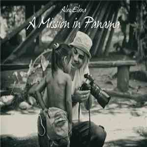 Alex Elena - A Mission In Panama mp3 album
