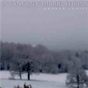 Andrew Lahiff - Intangible Imbrications mp3 album