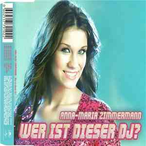 Anna-Maria Zimmermann - Wer Ist Dieser Dj? mp3 album