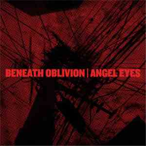Beneath Oblivion / Angel Eyes  - Be My Destroyer / Let Us Now Praise Famous Men mp3 album