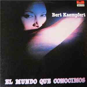 Bert Kaempfert & His Orchestra - El Mundo Que Conocimos mp3 album