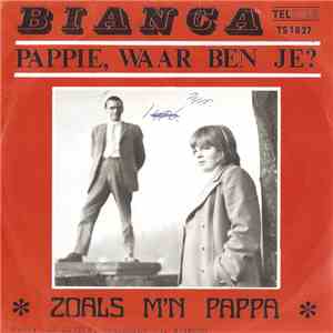 Bianca  - Pappie, Waar Ben Je? mp3 album