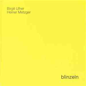 Birgit Ulher, Heiner Metzger - Blinzeln mp3 album