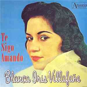 Blanca Iris Villafañe - Te Sigo Amando mp3 album