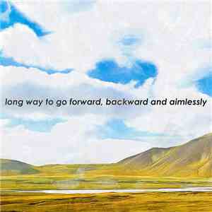 Blank Embrace - Long Way To Go Forward, Backward And Aimlessly mp3 album