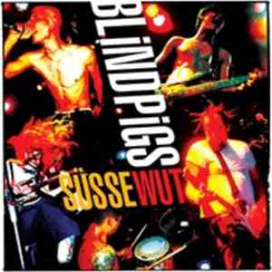 Blind Pigs - Süsse Wut mp3 album