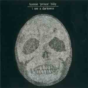 Bonnie 'Prince' Billy - I See A Darkness mp3 album