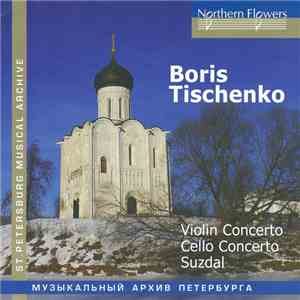 Boris Tischenko - Violin Concerto, Cello Concerto, Suzdal mp3 album