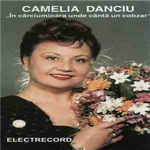 Camelia Danciu - În Cârciumioara Unde Cântă Un Cobzar mp3 album