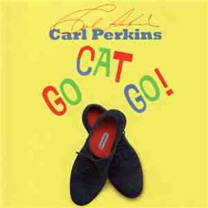 Carl Perkins - Go Cat Go mp3 album