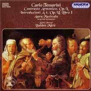 Carlo Tessarini / Aura Musicale, Balázs Máté - Contrasto Armonico, Op.X. Introducioni A 4. Op.XI Libro I mp3 album