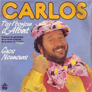 Carlos  - T'As L'Bonjour D'Albert / Gros Nounours mp3 album