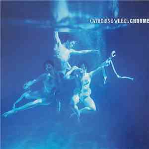 Catherine Wheel - Chrome mp3 album