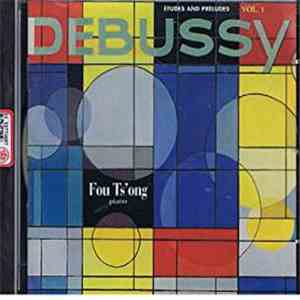 Claude Debussy, Fou Ts'Ong - Préludes And Etudes • Volume 1 mp3 album