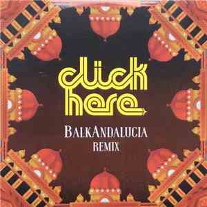 Click Here - Balkandalucia Remix mp3 album