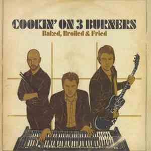 Cookin' On 3 Burners - Baked, Broiled & Fried mp3 album