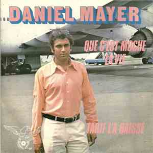 Daniel Mayer  - Que C'est Moche La Vie / Tarif L'a Baissé mp3 album