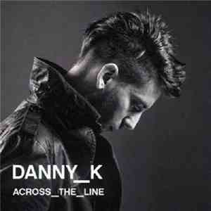 Danny K - Across The Line mp3 album
