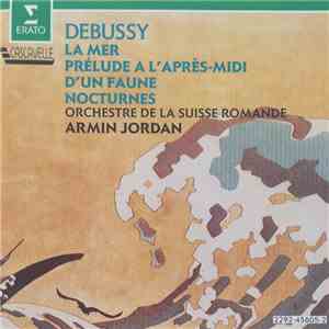Debussy, Orchestre De La Suisse Romande, Armin Jordan - La Mer / Prélude A L'Après-Midi D'Un Faune / Nocturnes mp3 album