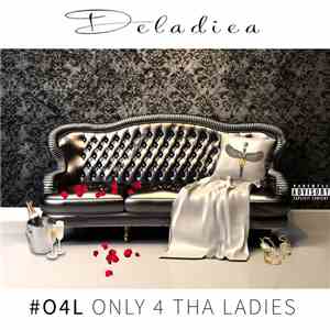 Deladiea - Only 4 Tha Ladies mp3 album