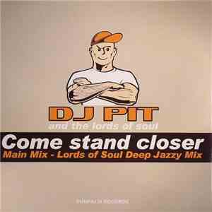 Dj Pit And The Lords Of Soul - Come Stand Closer mp3 album