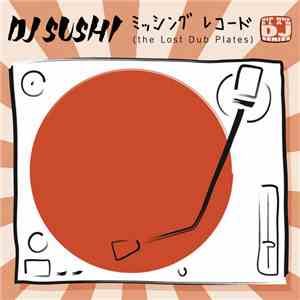 DJ Sushi - The Lost Dub Plates mp3 album