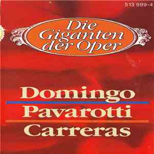 Domingo, Pavarotti, Carreras - Die Giganten Der Oper mp3 album