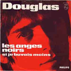 Douglas - Les Anges Noirs / Si Je Buvais Moins mp3 album