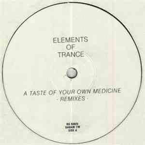Elements Of Trance - A Taste Of Your Own Medicine (Remixes) mp3 album