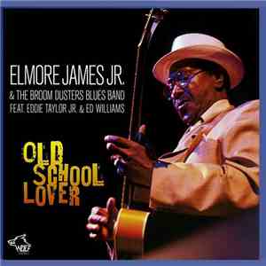 Elmore James Jr. And The Broom Dusters Blues Band - Old School Lover mp3 album
