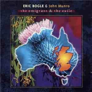 Eric Bogle & John Munro - The Emigrant & The Exile mp3 album