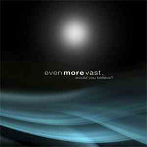 Even More Vast - Would You Believe? mp3 album