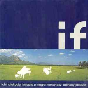 Fahir Atakoglu & Horacio El Negro Hernandez & Anthony Jackson - If mp3 album