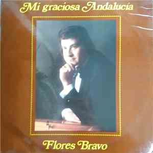 Flores Bravo - Mi Graciosa Andalucía mp3 album