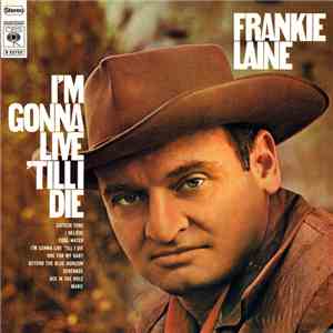 Frankie Laine - I'm Gonna Live 'Till I Die mp3 album