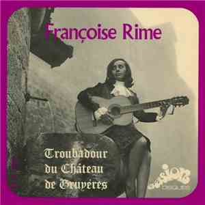Françoise Rime - Troubadour Du Château De Gruyères mp3 album