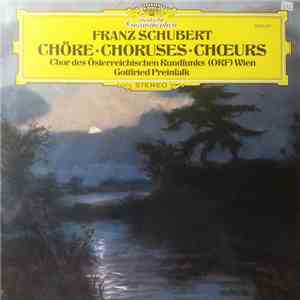 Franz Schubert - Chor Des Österreichischen Rundfunks, Gottfried Preinfalk - Chöre Choruses Chœurs mp3 album