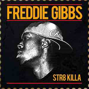 Freddie Gibbs - Str8 Killa mp3 album