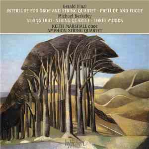 Gerald Finzi, Michael Berkeley, Keith Marshall , Amphion String Quartet - Interlude, For Oboe And String Quartet · Prelude And Fugue / String Trio · String Quartett · Three Moods mp3 album