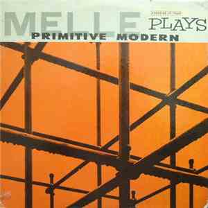 Gil Melle Quartet - Melle Plays Primitive Modern mp3 album