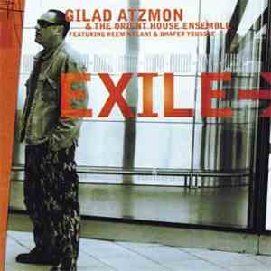 Gilad Atzmon & The Orient House Ensemble Featuring Reem Kelani & Dhafer Youssef - Exile mp3 album