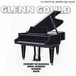 Glenn Gould - Concert De Moscou: Berg/Webern, Krenek, Bach mp3 album