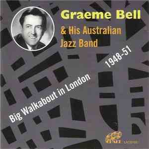 Graeme Bell & His Australian Jazz Band - Big Walkabout In London 1948-51 mp3 album