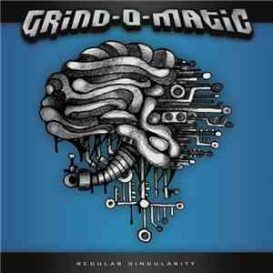 Grind-O-Matic - Regular Singularity mp3 album