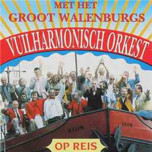 Groot Walenburgs Vuilharmonisch Orkest - Op reis mp3 album