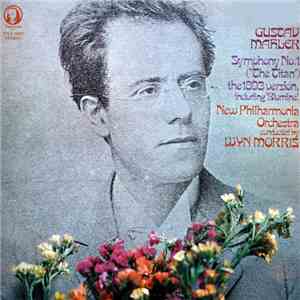 Gustav Mahler - New Philharmonia Orchestra Conducted By Wyn Morris - Symphony No. 1 In D ("The Titan") The 1893 Version Including "Blumine" mp3 album