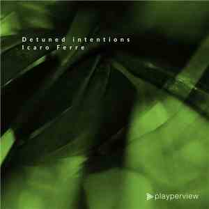 Icaro Ferre - Detuned Intentions mp3 album