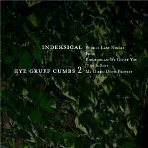 Indeksical - Eye Gruff Cumbs 2 mp3 album