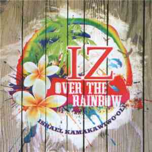 Israel IZ Kamakawiwo'ole - Over The Rainbow mp3 album